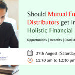 Should Mutual Fund Distributors Get Into Holistic Financial Planning